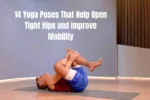 14 Yoga Poses That Help Open Tight Hips and Improve Mobility