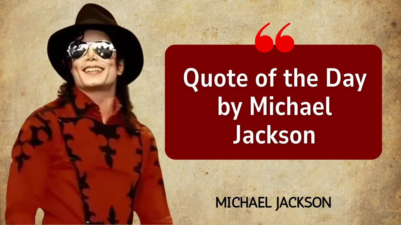 Quote of the Day by Michael Jackson