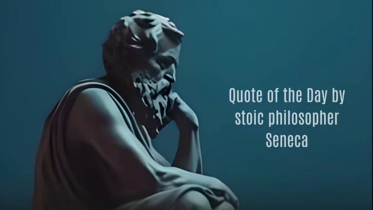 Quote of the Day by stoic philosopher Seneca