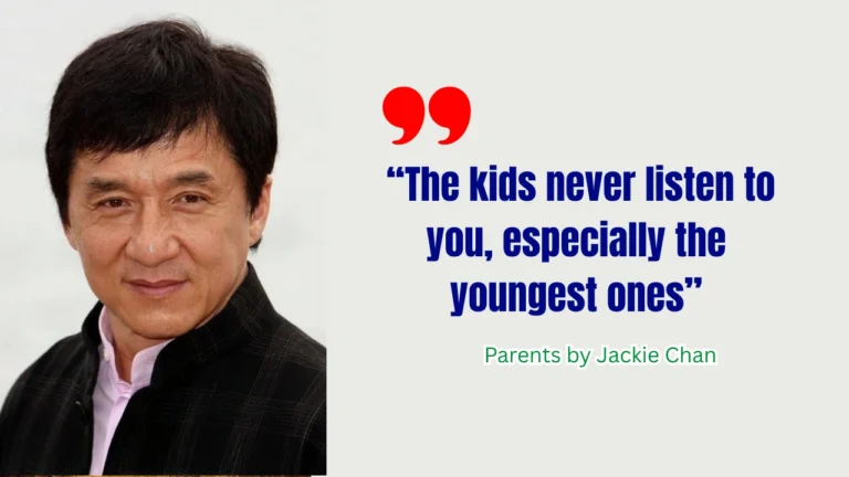 Quote of the day for parents by Jackie Chan