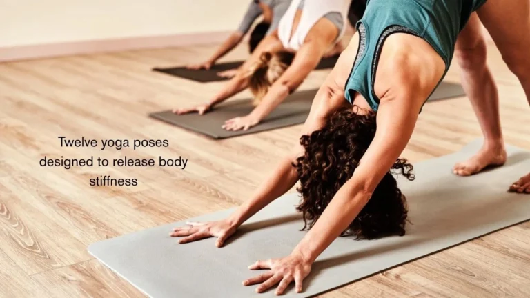 Twelve yoga poses designed to release body stiffness, improve flexibility, and restore daily comfort at any age